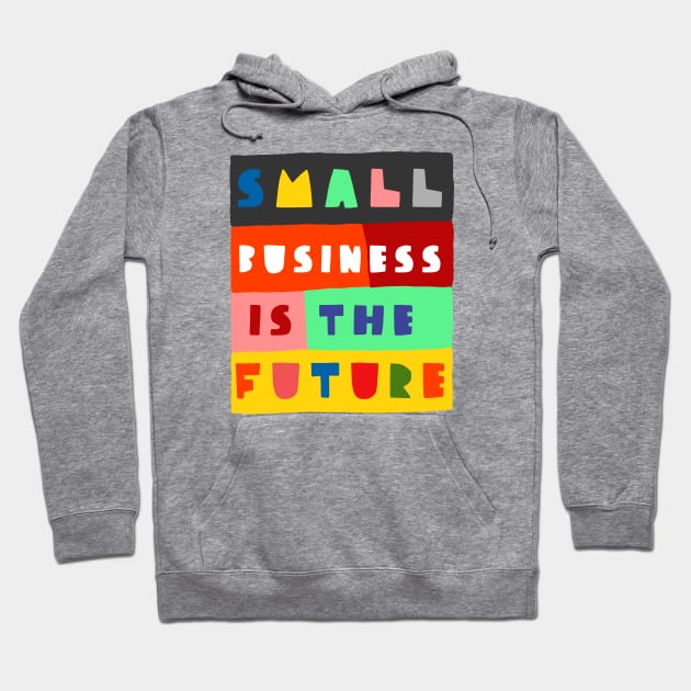 Small business Hoodie by ezrawsmith